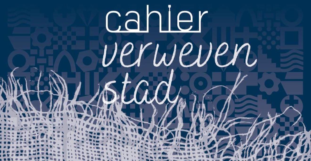 Cahier 'Verweven Stad' nu online